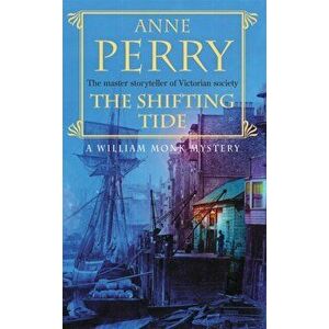 The Shifting Tide (William Monk Mystery, Book 14). A gripping Victorian mystery from London's East End, Paperback - Anne Perry imagine