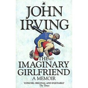 The Imaginary Girlfriend, Paperback - John Irving imagine