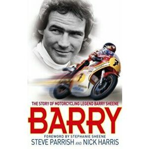 Barry. The Story of Motorcycling Legend, Barry Sheene, Paperback - Nick Harris imagine