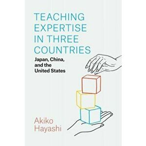 Teaching Expertise in Three Countries. Japan, China, and the United States, Paperback - Akiko Hayashi imagine