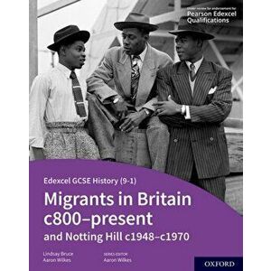 Edexcel GCSE History (9-1): Migrants in Britain c800-Present and Notting Hill c1948-c1970 Student Book. 1, Paperback - Lindsay Bruce imagine