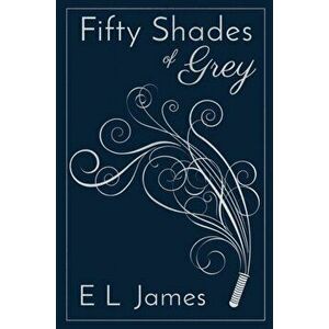Fifty Shades of Grey. ANNIVERSARY EDITION OF THE GLOBAL SUNDAY TIMES NUMBER ONE BESTSELLER, Hardback - E L James imagine