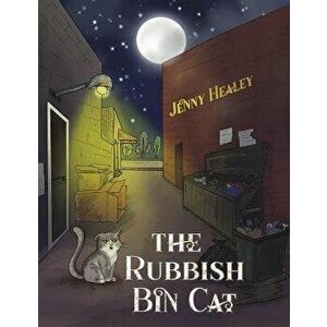 The Rubbish Bin Cat, Paperback - Jenny Healey imagine