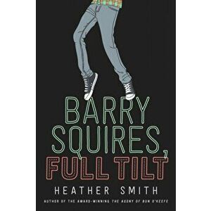 Barry Squires, Full Tilt, Paperback - Heather Smith imagine