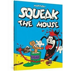 Squeak The Mouse, Hardback - Massimo Mattioli imagine