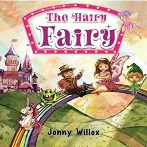 The Hairy Fairy, Paperback - Jonny Willox imagine