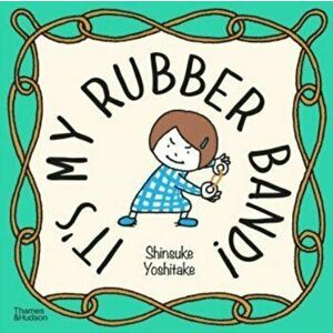 It's My Rubber Band!, Hardback - Shinsuke Yoshitake imagine