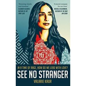 See No Stranger. A memoir and manifesto of revolutionary love, Paperback - Valarie Kaur imagine