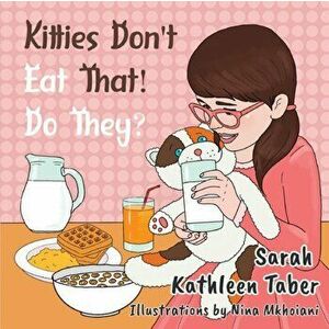 Kitties Don't Eat That! Do They?, Paperback - Sarah Kathleen Taber imagine