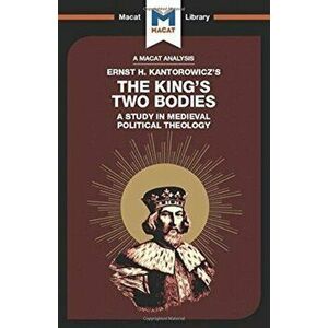 The King's Two Bodies. A Study in Medieval Political Theology, Paperback - Simon Thomson imagine