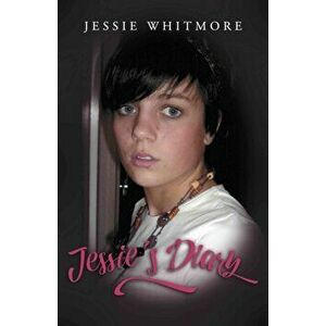 Jessie's Diary, Paperback - Jessie Whitmore imagine