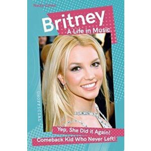 Britney. A Life in Music, New ed, Paperback - Nadia Cohen imagine