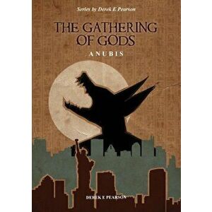 The Gathering of Gods. Anubis, Paperback - Derek E Pearson imagine