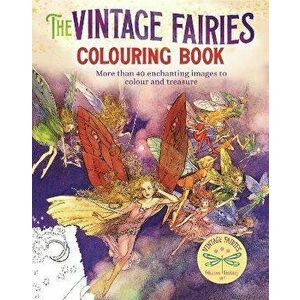 The Vintage Fairies Colouring Book. More than 40 Enchanting Images to Colour and Treasure, Paperback - *** imagine