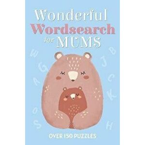 Wonderful Wordsearch for Mums. Over 150 Puzzles, Paperback - Eric Saunders imagine