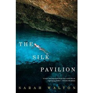 The Silk Pavilion, Paperback - Sarah Walton imagine