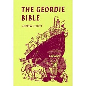 The Geordie Bible. New ed, Paperback - Andrew Elliott imagine