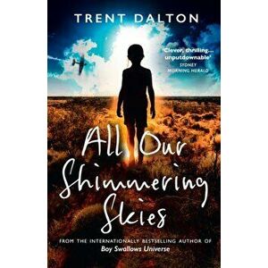 All Our Shimmering Skies, Paperback - Trent Dalton imagine