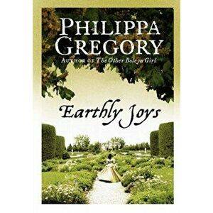 Earthly Joys, Paperback - Philippa Gregory imagine
