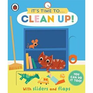 It's Time to... Clean Up!. You can do it too, with sliders and flaps, Board book - Ladybird imagine