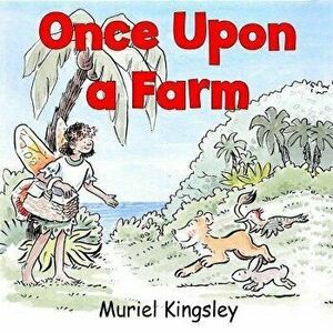 Once Upon a Farm, Hardback - Muriel Kingsley imagine