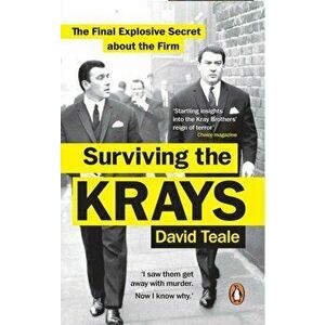 Surviving the Krays. The Final Explosive Secret about the Firm, Paperback - David Teale imagine