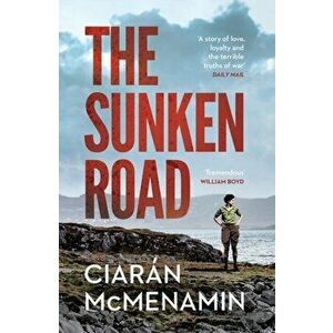 The Sunken Road. 'A powerful and authentic novel about the First World War' William Boyd, Paperback - Ciaran McMenamin imagine