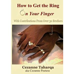 How to Get the Ring On Your Finger, Paperback - Cezanne Poetess imagine
