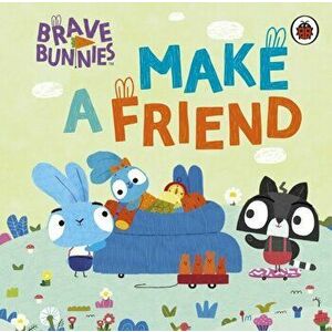 Brave Bunnies Make A Friend, Board book - Brave Bunnies imagine