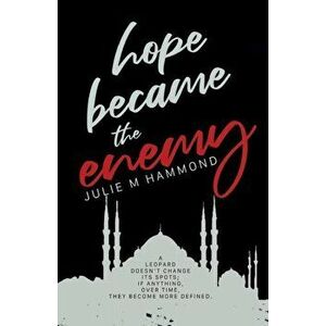Hope Became the Enemy, Paperback - Julie M Hammond imagine