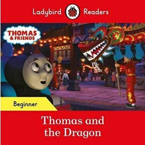Ladybird Readers Beginner Level - Thomas the Tank Engine - Thomas and the Dragon (ELT Graded Reader), Paperback - Thomas the Tank Engine imagine