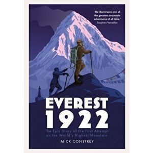 Everest 1922. The Epic Story of the First Attempt on the World's Highest Mountain, Main, Hardback - Mick (author) Conefrey imagine