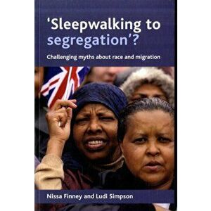 'Sleepwalking to segregation'?. Challenging myths about race and migration, Paperback - *** imagine