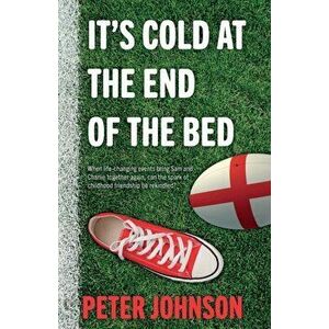 It's Cold at the End of the Bed, Paperback - Peter Johnson imagine