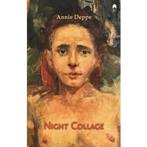 Night Collage, Paperback - Annie Deppe imagine
