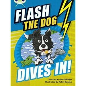 Bug Club Independent Fiction Year 3 Brown B Flash the Dog Dives In!, Paperback - Jim Eldridge imagine
