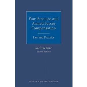 War Pensions and Armed Forces Compensation: Law and Practice. 2 Revised edition, Hardback - Andrew Bano imagine