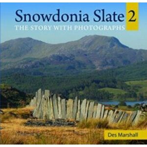Compact Wales: Snowdonia Slate 2 - The Story with Photographs, Paperback - Des Marshall imagine