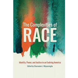 The Complexities of Race. Identity, Power, and Justice in an Evolving America, Paperback - *** imagine