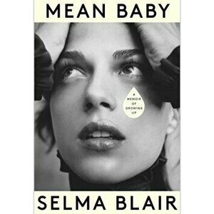 Mean Baby. A Memoir of Growing Up, Hardback - Selma Blair imagine