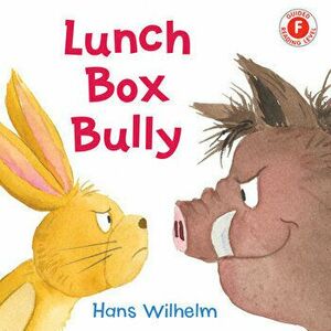 Lunch Box Bully, Paperback - Hans Wilhelm imagine