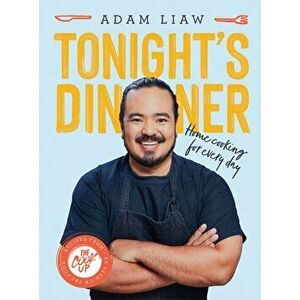Tonight's Dinner. Home Cooking for Every Day: Recipes From The Cook Up, Hardback - Adam Liaw imagine