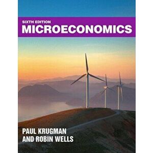 Microeconomics. 6th ed. 2021, Paperback - Robin Wells imagine
