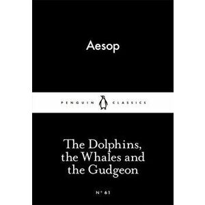 The Dolphins, the Whales and the Gudgeon, Paperback - Aesop imagine