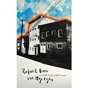 Rafael Has Pretty Eyes, Paperback - Elaine McCluskey imagine