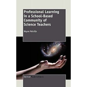 Professional Learning in a School-Based Community of Science Teachers, Paperback - Wayne Melville imagine