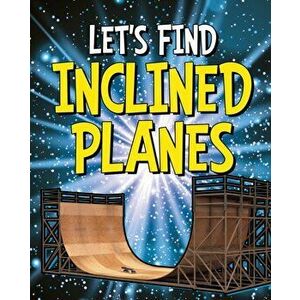 Let's Find Inclined Planes, Hardback - Wiley Blevins imagine