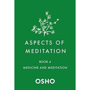 Aspects of Meditation Book 4. Medicine and Meditation, Paperback - Osho imagine