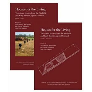 Houses for the Living. Volume I-II -- Two-aisled houses from the Neolithic and Early Bronze Age in Denmark, Hardback - *** imagine