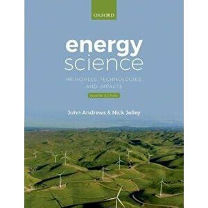Energy Science. Principles, Technologies, and Impacts, 4 Revised edition, Paperback - Nick Jelley imagine